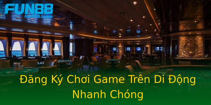 Đăng Ký Chơi Game Trên Di Động Nhanh Chóng Đăng Ký Chơi Game Trên Di Động Nhanh Chóng