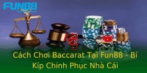 Cach Choi Baccarat Tai Fun88 Bi Kip Chinh Phuc Nha Cai