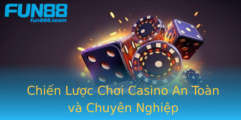Chiến Lược Chơi Casino An Toàn và Chuyên Nghiệp Chiến Lược Chơi Casino An Toàn và Chuyên Nghiệp