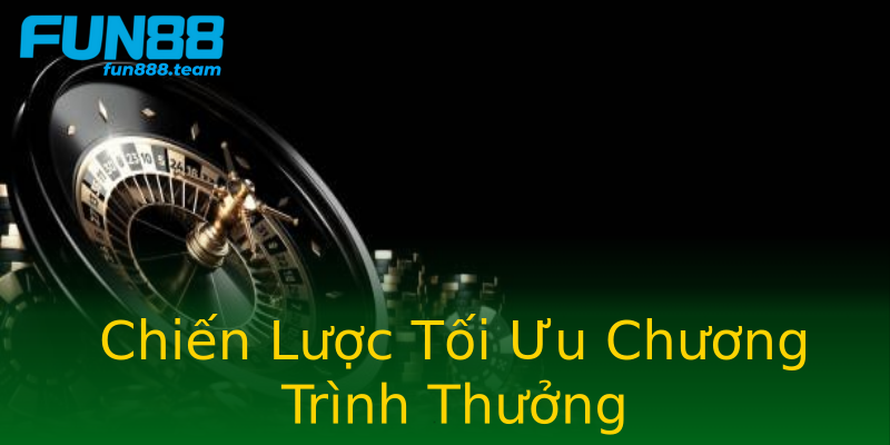 Chiến Lược Tối Ưu Chương Trình Thưởng Chiến Lược Tối Ưu Chương Trình Thưởng