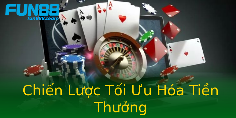 Chiến Lược Tối Ưu Hóa Tiền Thưởng Chiến Lược Tối Ưu Hóa Tiền Thưởng