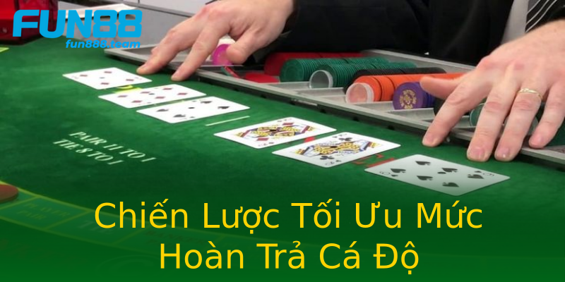 Chiến Lược Tối Ưu Mức Hoàn Trả Cá Độ Chiến Lược Tối Ưu Mức Hoàn Trả Cá Độ