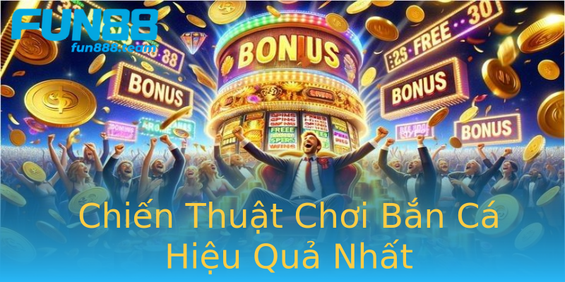 Chiến Thuật Chơi Bắn Cá Hiệu Quả Nhất Chiến Thuật Chơi Bắn Cá Hiệu Quả Nhất