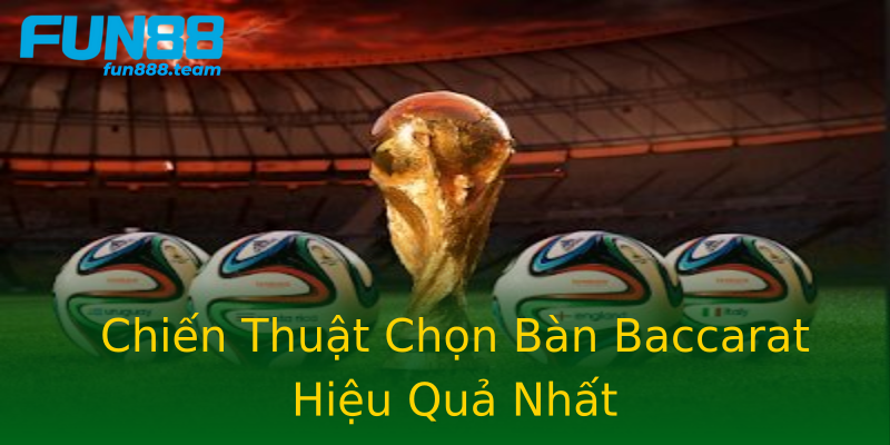 Chiến Thuật Chọn Bàn Baccarat Hiệu Quả Nhất Chiến Thuật Chọn Bàn Baccarat Hiệu Quả Nhất