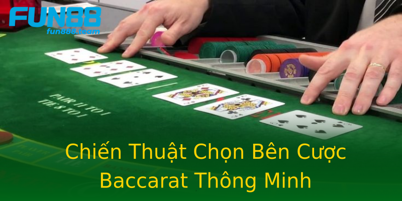 Chiến Thuật Chọn Bên Cược Baccarat Thông Minh Chiến Thuật Chọn Bên Cược Baccarat Thông Minh