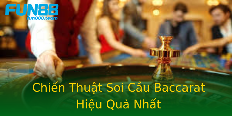 Chiến Thuật Soi Cầu Baccarat Hiệu Quả Nhất Chiến Thuật Soi Cầu Baccarat Hiệu Quả Nhất