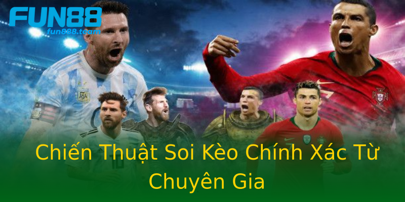 Chiến Thuật Soi Kèo Chính Xác Từ Chuyên Gia Chiến Thuật Soi Kèo Chính Xác Từ Chuyên Gia