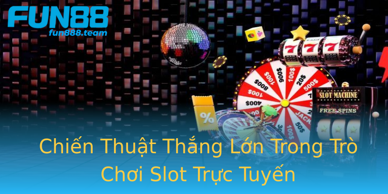 Chiến Thuật Thắng Lớn Trong Trò Chơi Slot Trực Tuyến Chiến Thuật Thắng Lớn Trong Trò Chơi Slot Trực Tuyến