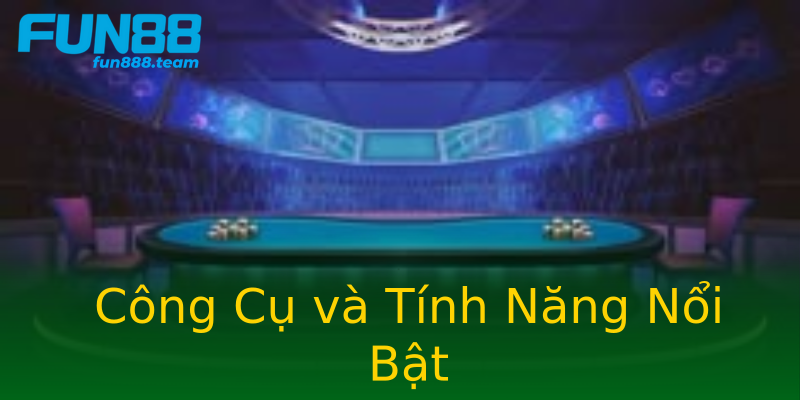 Công Cụ và Tính Năng Nổi Bật Công Cụ và Tính Năng Nổi Bật