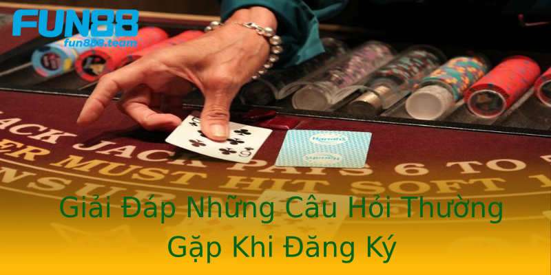 Giải Đáp Những Câu Hỏi Thường Gặp Khi Đăng Ký Giải Đáp Những Câu Hỏi Thường Gặp Khi Đăng Ký