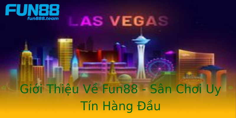 Giới Thiệu Về Fun88 - Sân Chơi Uy Tín Hàng Đầu Giới Thiệu Về Fun88 - Sân Chơi Uy Tín Hàng Đầu