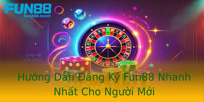 Hướng Dẫn Đăng Ký Fun88 Nhanh Nhất Cho Người Mới Hướng Dẫn Đăng Ký Fun88 Nhanh Nhất Cho Người Mới