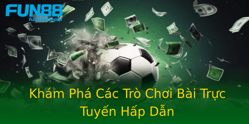 Khám Phá Các Trò Chơi Bài Trực Tuyến Hấp Dẫn Khám Phá Các Trò Chơi Bài Trực Tuyến Hấp Dẫn