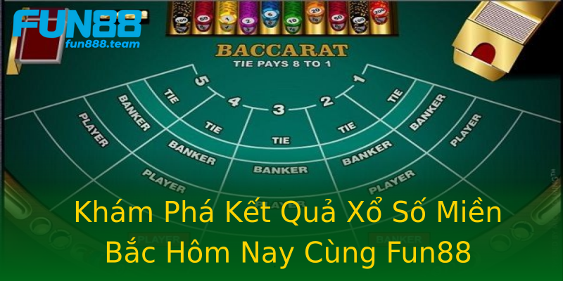 Khám Phá Kết Quả Xổ Số Miền Bắc Hôm Nay Cùng Fun88 Khám Phá Kết Quả Xổ Số Miền Bắc Hôm Nay Cùng Fun88