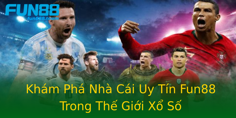 Khám Phá Nhà Cái Uy Tín Fun88 Trong Thế Giới Xổ Số Khám Phá Nhà Cái Uy Tín Fun88 Trong Thế Giới Xổ Số