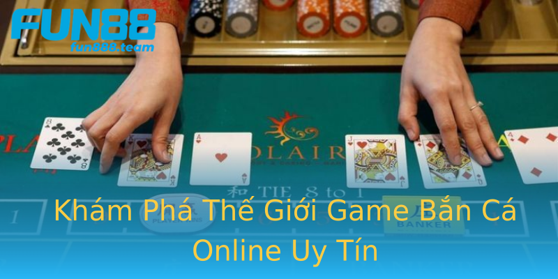 Khám Phá Thế Giới Game Bắn Cá Online Uy Tín Khám Phá Thế Giới Game Bắn Cá Online Uy Tín