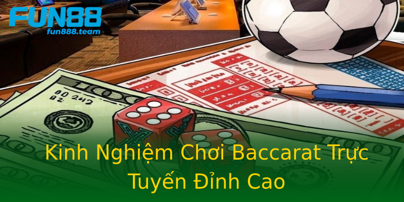 Kinh Nghiệm Chơi Baccarat Trực Tuyến Đỉnh Cao Kinh Nghiệm Chơi Baccarat Trực Tuyến Đỉnh Cao