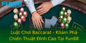 Luat Choi Baccarat Kham Pha Chien Thuat Inh Cao Tai Fun88
