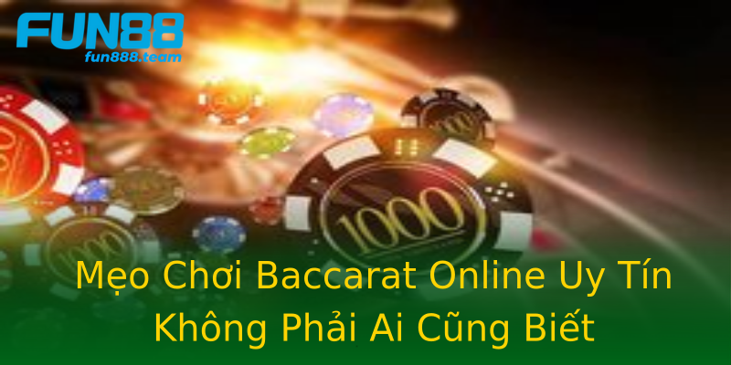 Mẹo Chơi Baccarat Online Uy Tín Không Phải Ai Cũng Biết Mẹo Chơi Baccarat Online Uy Tín Không Phải Ai Cũng Biết