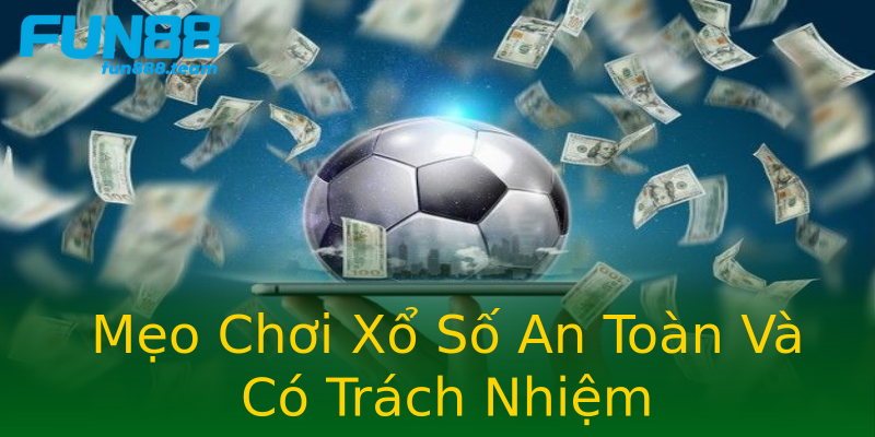 Mẹo Chơi Xổ Số An Toàn Và Có Trách Nhiệm Mẹo Chơi Xổ Số An Toàn Và Có Trách Nhiệm