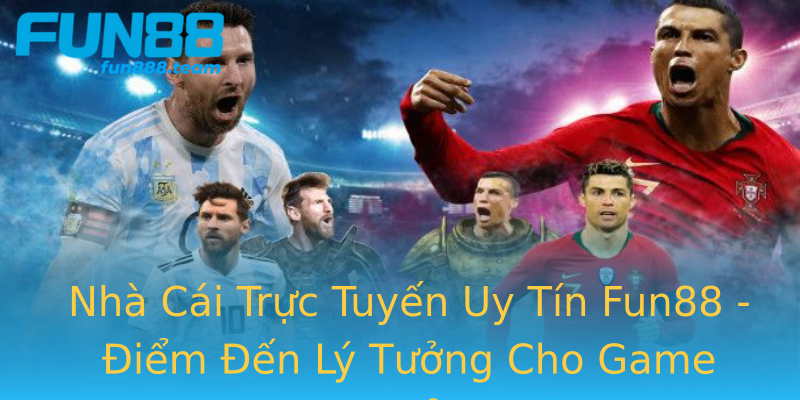 Nhà Cái Trực Tuyến Uy Tín Fun88 - Điểm Đến Lý Tưởng Cho Game Thủ Nhà Cái Trực Tuyến Uy Tín Fun88 - Điểm Đến Lý Tưởng Cho Game Thủ
