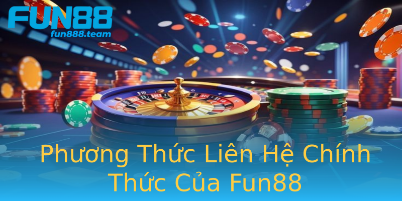 Phương Thức Liên Hệ Chính Thức Của Fun88 Phương Thức Liên Hệ Chính Thức Của Fun88