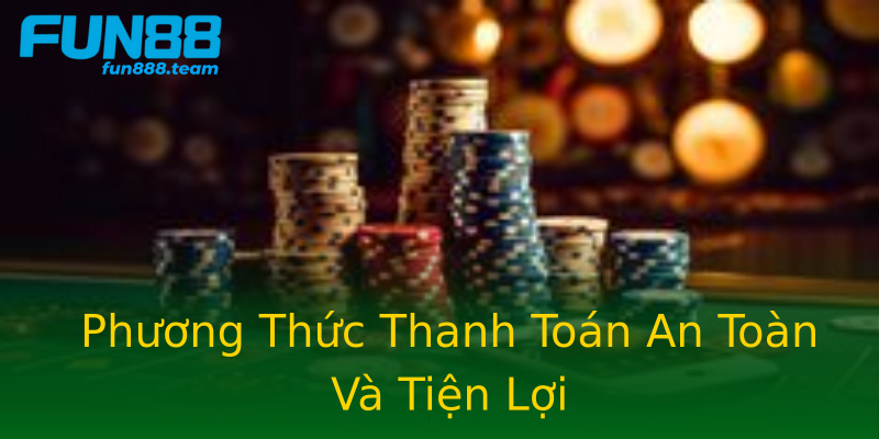 Phương Thức Thanh Toán An Toàn Và Tiện Lợi Phương Thức Thanh Toán An Toàn Và Tiện Lợi