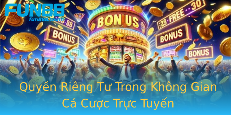 Quyền Riêng Tư Trong Không Gian Cá Cược Trực Tuyến Quyền Riêng Tư Trong Không Gian Cá Cược Trực Tuyến