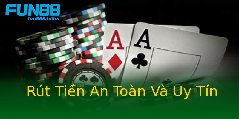 Rút Tiền An Toàn Và Uy Tín Rút Tiền An Toàn Và Uy Tín