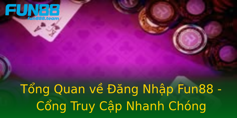 Tổng Quan về Đăng Nhập Fun88 - Cổng Truy Cập Nhanh Chóng Tổng Quan về Đăng Nhập Fun88 - Cổng Truy Cập Nhanh Chóng