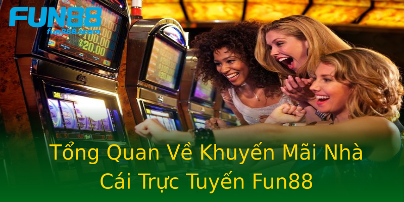 Tổng Quan Về Khuyến Mãi Nhà Cái Trực Tuyến Fun88 Tổng Quan Về Khuyến Mãi Nhà Cái Trực Tuyến Fun88