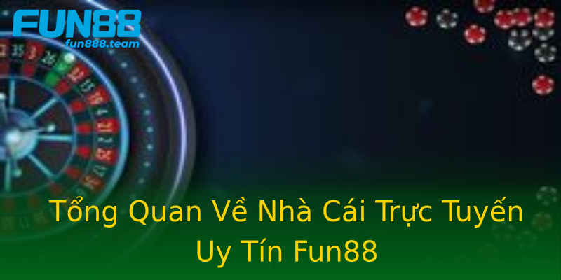 Tổng Quan Về Nhà Cái Trực Tuyến Uy Tín Fun88 Tổng Quan Về Nhà Cái Trực Tuyến Uy Tín Fun88