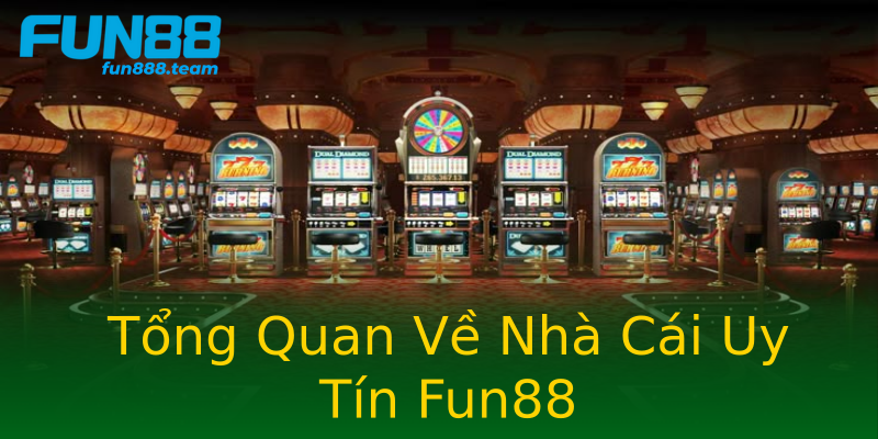Tổng Quan Về Nhà Cái Uy Tín Fun88 Tổng Quan Về Nhà Cái Uy Tín Fun88