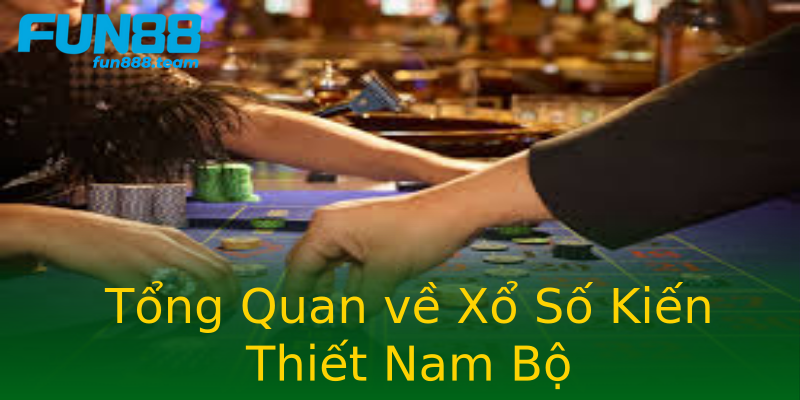 Tổng Quan về Xổ Số Kiến Thiết Nam Bộ Tổng Quan về Xổ Số Kiến Thiết Nam Bộ