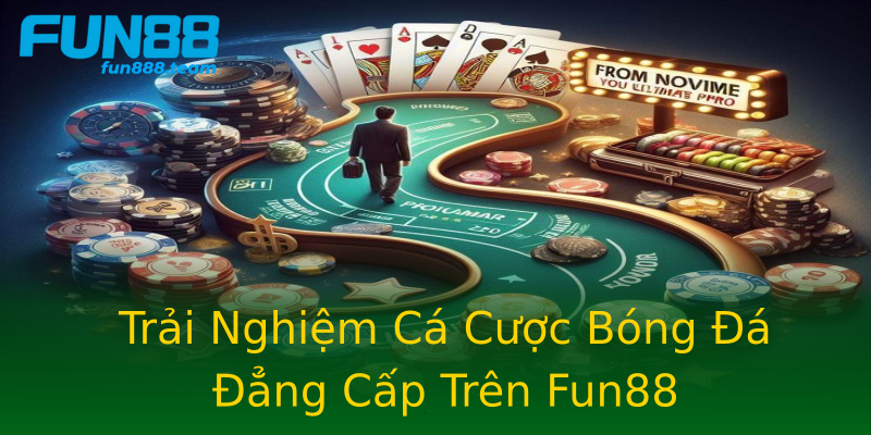 Trải Nghiệm Cá Cược Bóng Đá Đẳng Cấp Trên Fun88 Trải Nghiệm Cá Cược Bóng Đá Đẳng Cấp Trên Fun88