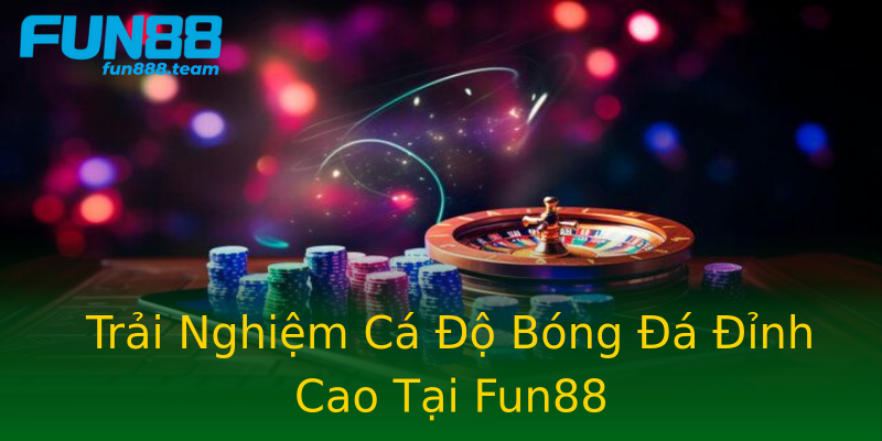 Trải Nghiệm Cá Độ Bóng Đá Đỉnh Cao Tại Fun88 Trải Nghiệm Cá Độ Bóng Đá Đỉnh Cao Tại Fun88
