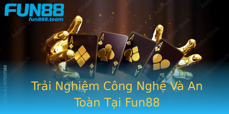 Trải Nghiệm Công Nghệ Và An Toàn Tại Fun88 Trải Nghiệm Công Nghệ Và An Toàn Tại Fun88