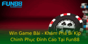 Win Game Bai Kham Pha Bi Kip Chinh Phuc Inh Cao Tai Fun88